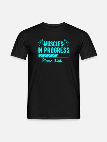 Fitness Motivation Bodybuilder Muscles In Progress - Men's T-Shirt - black