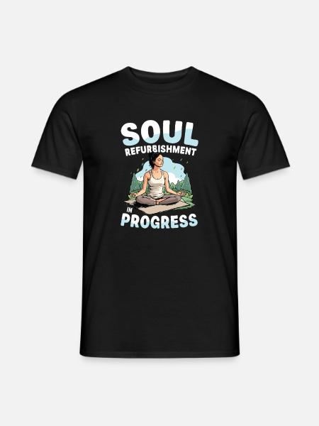 Soul Refurbishment In Progress Yoga Meditation - Men's T-Shirt - black