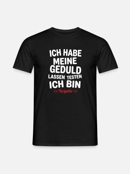 Ich habe meine Geduld testen lassen - Männer T-Shirt - Schwarz