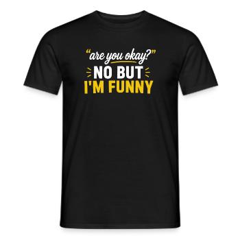 Are You Okay No But I'm Funny - Men's T-Shirt - black - Front - AI Model Male 178 light (178cm)