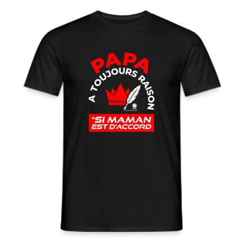 Papa A Toujours Raison Si Maman Est D'accord - T-shirt homme - noir - Devant - AI Model Male 178 light (178cm)