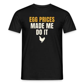 Egg Prices Made Me Do It Chicken - Men's T-Shirt - black - Front - AI Model Male 178 light (178cm)