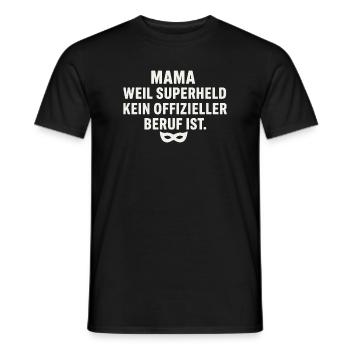 Mama: Weil Superheld Kein Offizieller Beruf Ist - Männer T-Shirt - Schwarz - Vorne - AI Model Male 178 light (178cm)