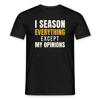 I Season Everything Except My Opinions - Men's T-Shirt - black - Front - AI Model Male 178 light (178cm)