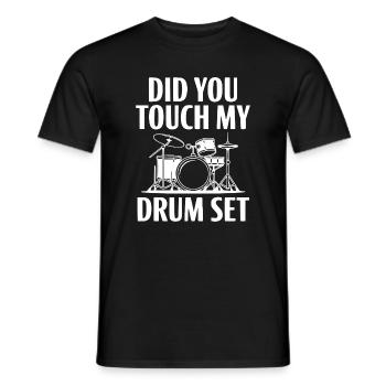 Did You Touch My Drum Set - Men's T-Shirt - black - Front - AI Model Male 178 light (178cm)