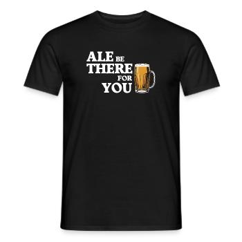 Ale Be There For You – Bierhumor - Männer T-Shirt - Schwarz - Vorne - AI Model Male 178 light (178cm)