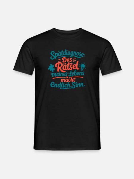 Spätdiagnose Das Rätsel Meines Lebens Sinn - Männer T-Shirt - Schwarz