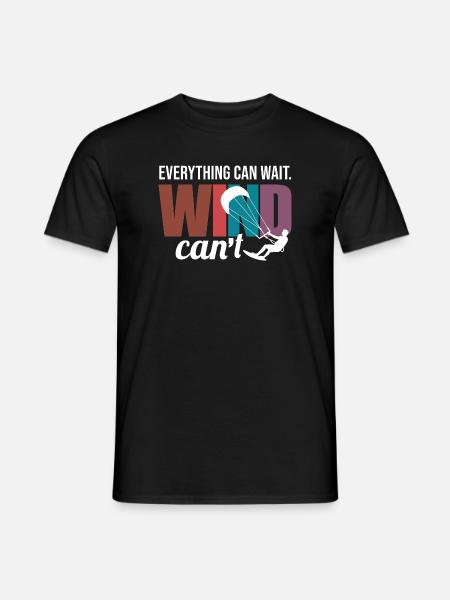 Everything Can Wait. Wind Can't. – Kitesurfing - Männer T-Shirt - Schwarz