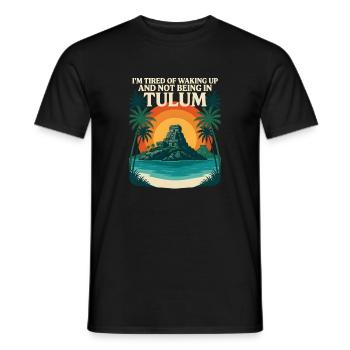 Ich habe es satt, aufzuwachen und nicht mehr in Tulum zu sein - Männer T-Shirt - Schwarz - Vorne - AI Model Male 178 light (178cm)