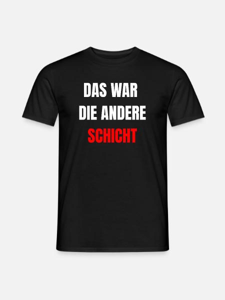 Das war die andere Schicht - Lustig - Männer T-Shirt - Schwarz