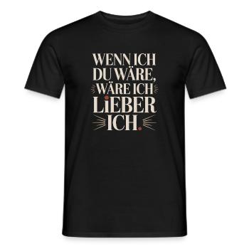 Wenn Ich Du Wäre Wäre Ich Lieber Ich Frech Angeber - Männer T-Shirt - Schwarz - Vorne - AI Model Male 178 light (178cm)