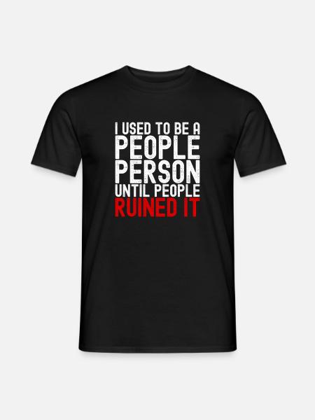 People-Person, bis die Leute es ruiniert haben. Lustig. - Männer T-Shirt - Schwarz