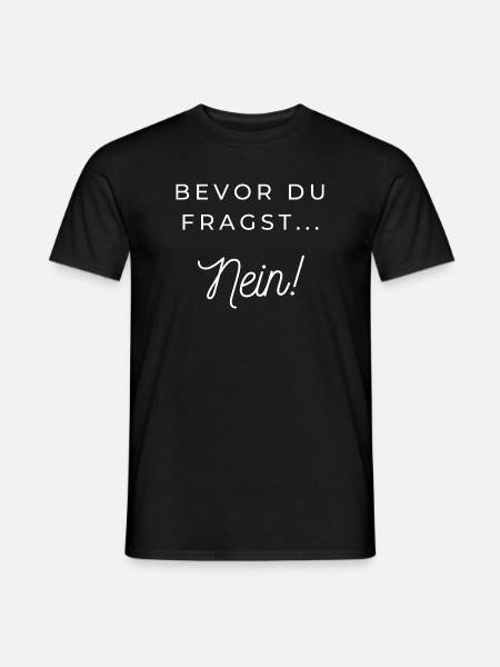 Bevor du fragst Nein Lustiger Spruch - Männer T-Shirt - Schwarz