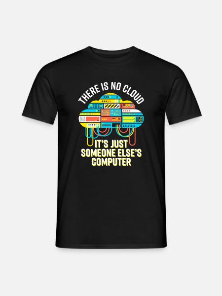 Cloud: It's Just Someone Else's Computer - Männer T-Shirt - Schwarz