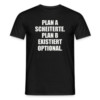 PLAN A SCHEITERTE. PLAN B EXISTIERT OPTIONAL - Männer T-Shirt - Schwarz - Vorne - AI Model Male 178 light (178cm)