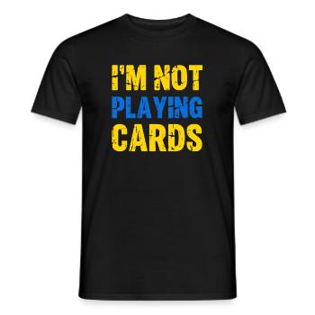 I'm Not Playing Cards Zelensky Zitat Spruch  - Männer T-Shirt - Schwarz - Vorne - AI Model Male 178 light (178cm)