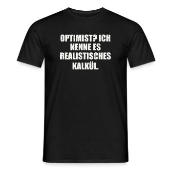 OPTIMIST? ICH NENNE ES REALISTISCHES KALKÜL - Männer T-Shirt - Schwarz - Vorne - AI Model Male 178 light (178cm)