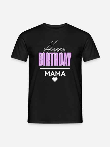 Happy Birthday Mama - Männer T-Shirt - Schwarz