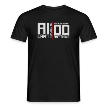 AI Can't Replace Me I Don't Do Anything Humor Joke - Men's T-Shirt - black - Front - AI Model Male 178 light (178cm)