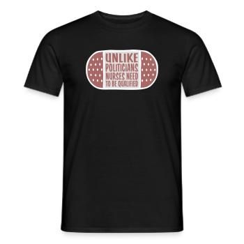 Unlike Politicians Nurses Need To Be Qualified - Männer T-Shirt - Schwarz - Vorne - AI Model Male 178 light (178cm)