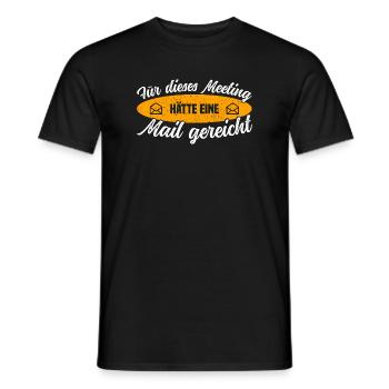 Für dieses Meeting hätte eine Mail gereicht - Männer T-Shirt - Schwarz - Vorne - AI Model Male 178 light (178cm)