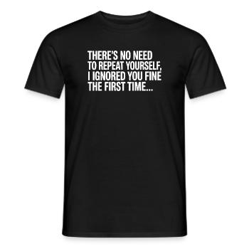 No Need Repeat Yourself I Ignored You Funny Saying - Men's T-Shirt - black - Front - AI Model Male 178 light (178cm)