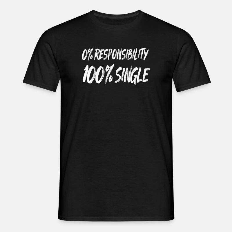 0% Responsibility 100% Single - Men's T-Shirt - black