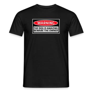 Warning Dog Amazing Beware Owner Dogs Pet - Men's T-Shirt - black - Front - AI Model Male 178 light (178cm)