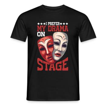 I Prefer My Drama On Stage 6 - Männer T-Shirt - Schwarz - Vorne - AI Model Male 178 light (178cm)