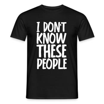 I Don't Know These People - Männer T-Shirt - Schwarz - Vorne - AI Model Male 178 light (178cm)