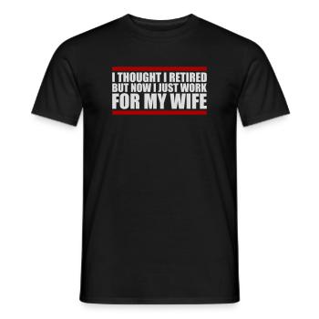 I Thought I Retired But Now Work For Wife Spruch - Men's T-Shirt - black - Front - AI Model Male 178 light (178cm)