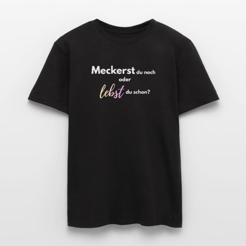 Meckerst_du_noch_oder_lebst_du_schon_-4- Männer T-Shirt