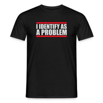 Je m’identifie comme un problème Énoncé Effronté Rebelle - T-shirt homme - noir - Devant - AI Model Male 178 light (178cm)