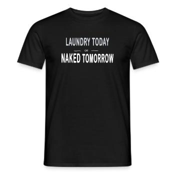Laundry Today or Naked Tomorrow – Typo - Men's T-Shirt - black - Front - AI Model Male 178 light (178cm)