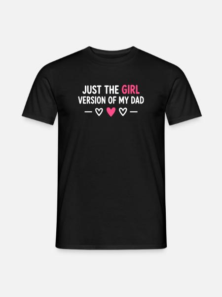 Nur die Mädchenversion meines Vaters - Männer T-Shirt - Schwarz