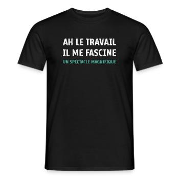 Ah le Travail il me fascine un spectacle magnifiqu - T-shirt homme - noir - Devant - AI Model Male 178 light (178cm)