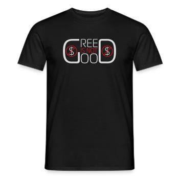 Greed Is Not Good Anti-Capitalism Statement Protest - Men's T-Shirt - black - Front - AI Model Male 178 light (178cm)