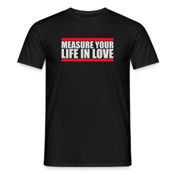 Measure Your Life In Love Inspirierend Liebe Logo - Männer T-Shirt - Schwarz - Vorne - AI Model Male 178 light (178cm)