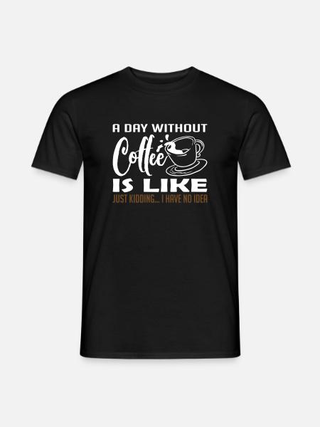 A Day Without Coffee - Men's T-Shirt - black