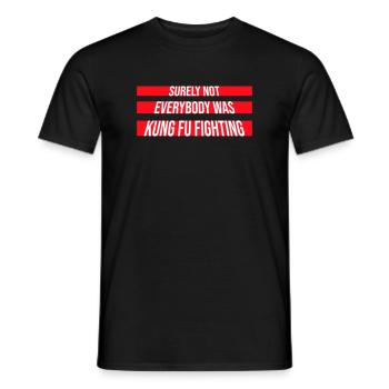 Surely Not Everybody Was Kung Fu Fighting Lustig - Männer T-Shirt - Schwarz - Vorne - AI Model Male 178 light (178cm)