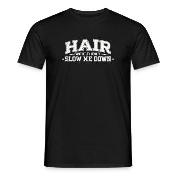 Hair Would Only Slow Me Down Funny Saying For - Men's T-Shirt - black - Front - AI Model Male 178 light (178cm)