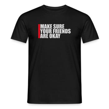 Make Sure Your Friends Are Okay Friends Quote Logo - Men's T-Shirt - black - Front - AI Model Male 178 light (178cm)