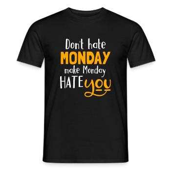 Don´t hate Monday, make Monday hate you - Männer T-Shirt - Schwarz - Vorne - AI Model Male 178 light (178cm)