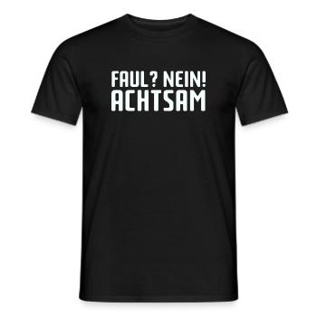 Faul? Nein! Achtsam - Männer T-Shirt - Schwarz - Vorne - AI Model Male 178 light (178cm)