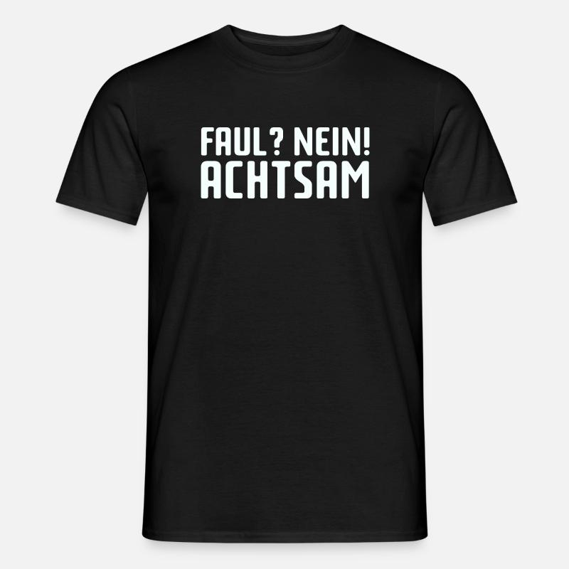 Faul? Nein! Achtsam - Männer T-Shirt - Schwarz