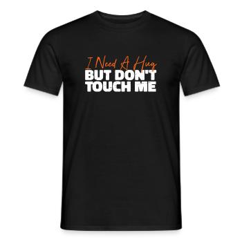 I Need A Hug But Don't Touch Me - Männer T-Shirt - Schwarz - Vorne - AI Model Male 178 light (178cm)