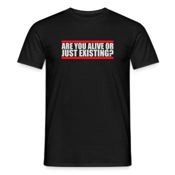 Are You Alive Or Just Existing Thoughtful Saying - Men's T-Shirt - black - Front - AI Model Male 178 light (178cm)