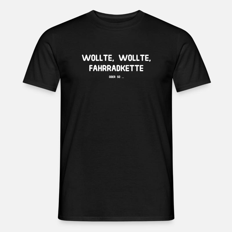 Wollte Wollte Fahrradkette - Oder so ... - Männer T-Shirt - Schwarz