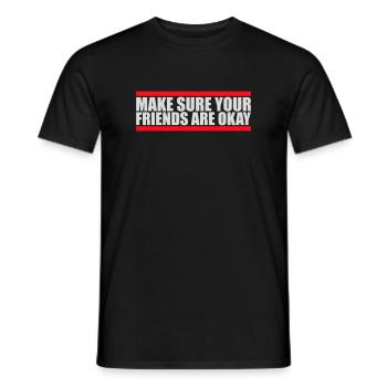 Make Sure Your Friends Are Okay Friends Quote Logo - Men's T-Shirt - black - Front - AI Model Male 178 light (178cm)