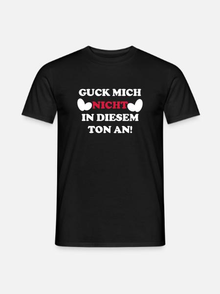 Guck mich nicht in diesen Ton an - Männer T-Shirt - Schwarz